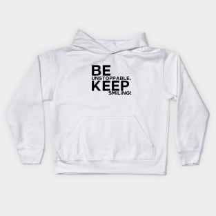 Be unstoppable, keep smiling Kids Hoodie